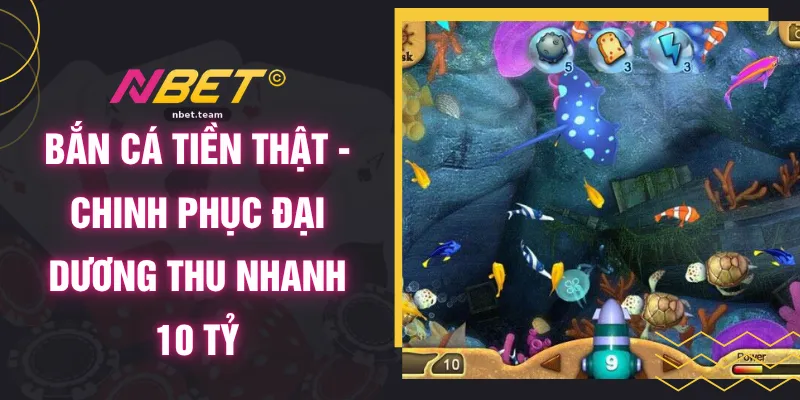 Bắn Cá Tiền Thật - Chinh Phục Đại Dương Thu Nhanh 10 Tỷ