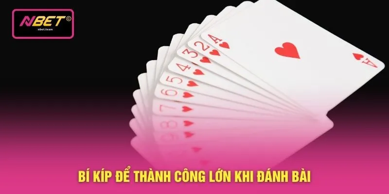 Bí kíp để thành công lớn khi đánh bài