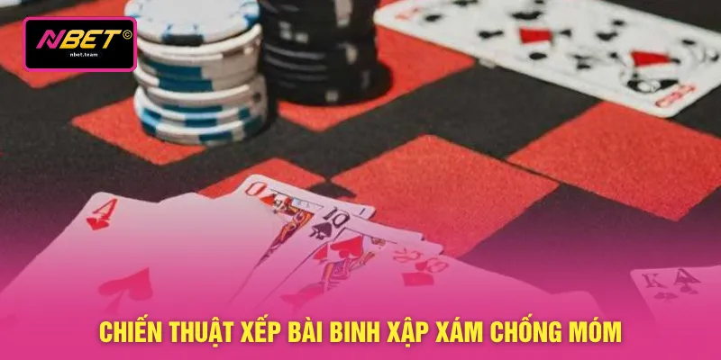 Chiến thuật xếp bài binh xập xám chống móm