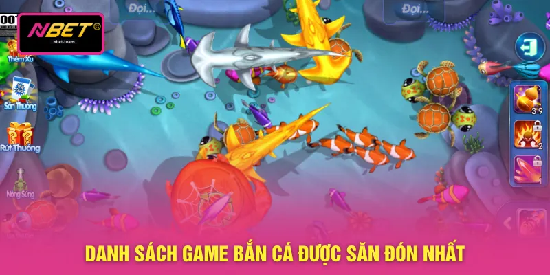 Danh sách game bắn cá được săn đón nhất