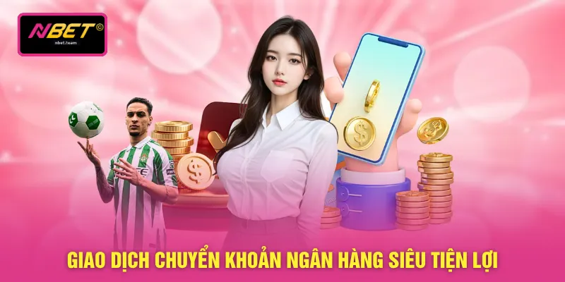 Giao dịch chuyển khoản ngân hàng siêu tiện lợi 