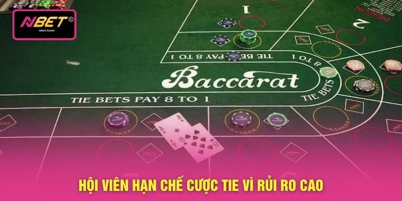 Hội viên hạn chế cược Tie vì rủi ro cao