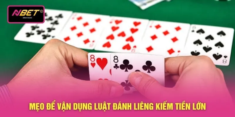 Mẹo để vận dụng luật đánh liêng kiếm tiền lớn
