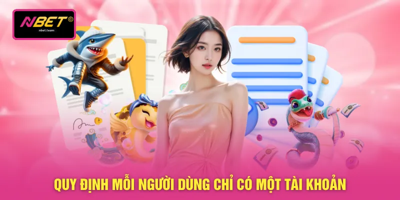 Quy định mỗi người dùng chỉ có một tài khoản