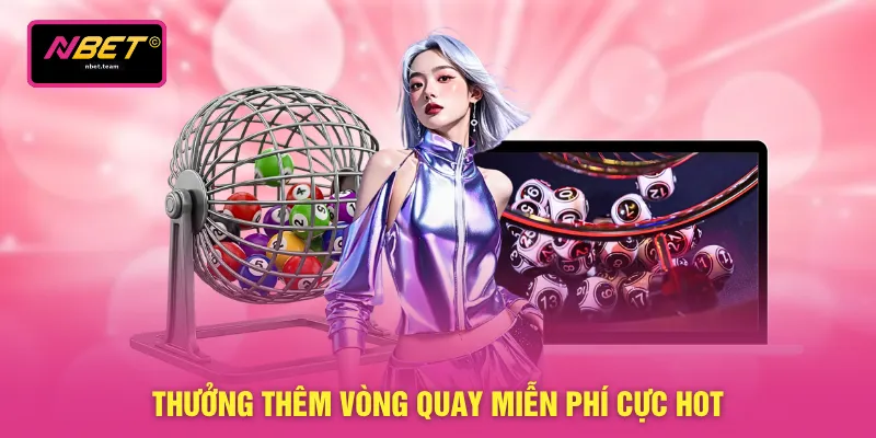 Thưởng thêm vòng quay miễn phí cực hot