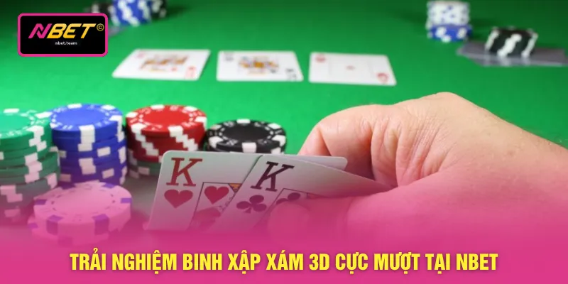Trải nghiệm binh xập xám 3D cực mượt tại NBET