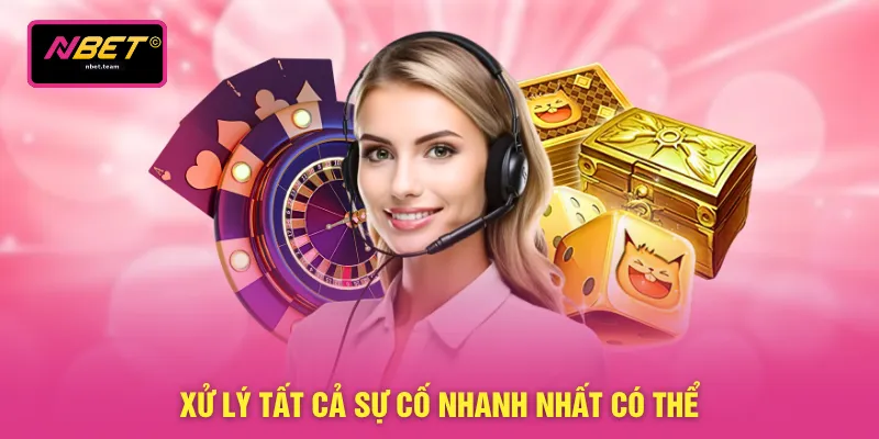 Xử lý tất cả sự cố nhanh nhất có thể